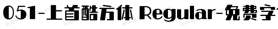 051-上首酷方体 Regular字体转换